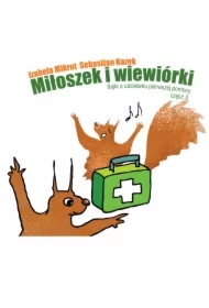 Miłoszek i wiewiórki 2 Bajki o udzielaniu pierwszej pomocy