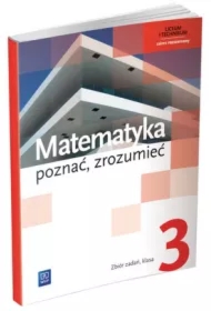 Matematyka. Poznać, zrozumieć. Zbiór zadań. Klasa 3. Zakres rozszerzony