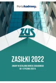 Zasiłki 2022. Zmiany w ustalaniu okresu zasiłkowego od 1 stycznia 2022 r.
