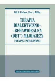 Terapia dialektyczno-behawioralna (DBT) młodzieży. Trening umiejętności