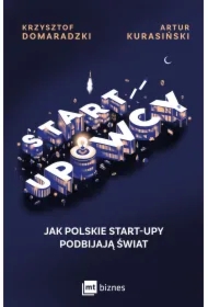 STARTUPOWCY. Jak polskie start-upy podbijają świat