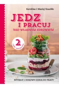 Jedz i pracuj nad własnym zdrowiem część 2