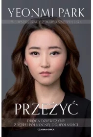 Przeżyć. Droga dziewczyny z Korei Północnej do wolności