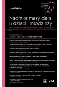 Nadmiar masy ciała u dzieci i młodzieży. Poradnik dla lekarzy podstawowej opieki. Pediatria. W gabinecie lekarza specjalisty