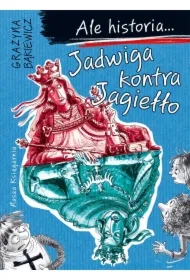 Jadwiga kontra Jagiełło. Ale historia...