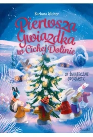 Pierwsza gwiazdka w Cichej Dolinie. Cicha Dolina. Tom 1