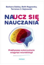 Naucz się nauczania. Praktyczne wykorzystanie osiągnięć neurobiologii