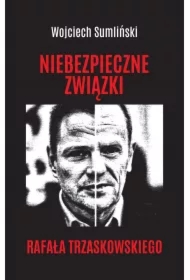Niebezpieczne związki Rafała Trzaskowskiego