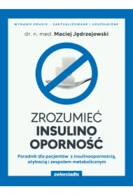 Zrozumieć insulinooporność. Poradnik dla pacjentów z insulinoopornością, otyłością i zespołem metabolicznym