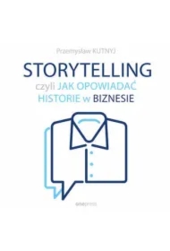 Storytelling, czyli jak opowiadać historie w biznesie