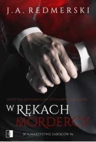 W rękach mordercy. W towarzystwie zabójców. Tom 6