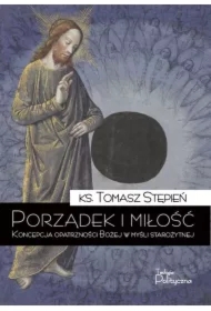 Porządek i miłość. Koncepcja opatrzności Bożej w myśli starożytnej