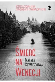 Śmierć na Wenecji. Śledztwa profesorowej Szczupaczyńskiej. Tom 5
