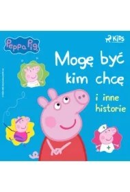 Świnka Peppa - Mogę być kim chcę i inne historie