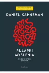 Pułapki myślenia. O myśleniu szybkim i wolnym
