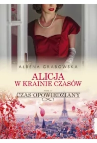 Czas opowiedziany. Alicja w krainie czasów. Tom 2