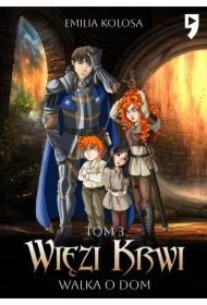 Więzi Krwi. Walka o dom. Tom 3
