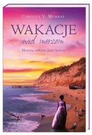 Wakacje nad morzem. Historia miłosna Jane Austen