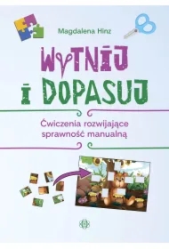 Wytnij i dopasuj. Ćwiczenia rozwijające sprawność manualną