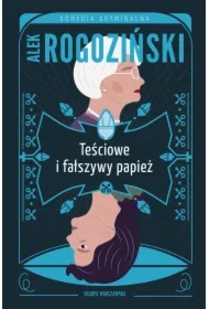 Teściowe i fałszywy papież. Teściowe. Tom 4