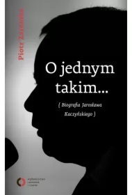 O jednym takim... Biografia Jarosława Kaczyńskiego