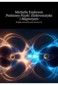 Podstawy Fizyki: Elektrostatyka i Magnetyzm