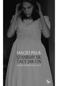 Staniemy się tacy jak on. Głosy z przeklętej ulicy