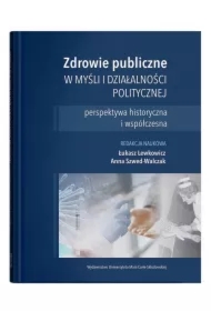 Zdrowie publiczne w myśli i działalności politycznej - perspektywa historyczna i współczesna