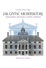 Jak czytać architekturę. Najważniejsze informacje o stylach i detalach