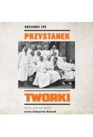 Przystanek Tworki. Historia pewnego szpitala