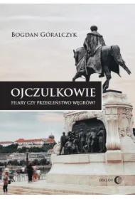 Ojczulkowie. Filary czy przekleństwo Węgrów?