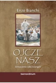 Ojcze nasz. Streszczenie całej Ewangelii