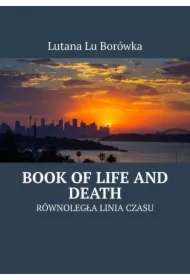 Równoległa Linia Czasu. Book of Life and Death