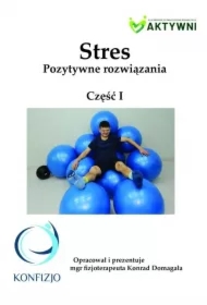 Stres. Pozytywne rozwiązania cz.1