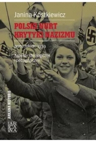 Polski nurt krytyki nazizmu przed rokiem 1939. Aspekty ideologiczne i pedagogiczne