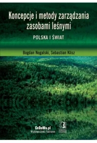 Koncepcje i metody zarządzania zasobami leśnymi. Polska i świat