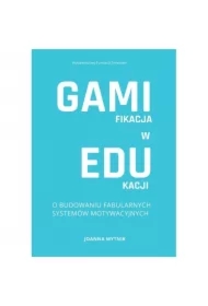 Gamifikacja w edukacji. O budowaniu fabularnych systemów motywacyjnych.