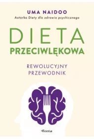 Dieta przeciwlękowa. Rewolucyjny przewodnik