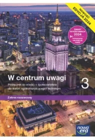 W centrum uwagi 3. Podręcznik do wiedzy o społeczeństwie dla liceum ogólnokształcącego i technikum. Zakres rozszerzony. Edycja 2024