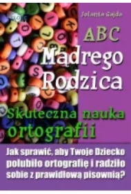 ABC Mądrego Rodzica: Skuteczna nauka ortografii