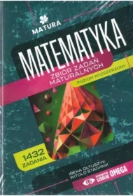 Matura. Matematyka. Zbiór zadań maturalnych. Zakres rozszerzony