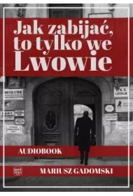 Jak zabijać, to tylko we Lwowie
