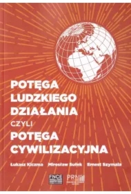 Potęga ludzkiego działania czyli potęga cywilizacyjna