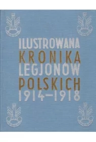 Ilustrowana Kronika Legjonów 1914-1918