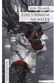 Zdecydowani na walkę. Cykl Terra Ignota. Tom 3