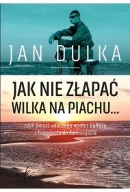 Jak nie złapać wilka na piachu, czyli piesza...
