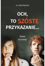 Och, to szóste przykazanie... Kawa na ławę!