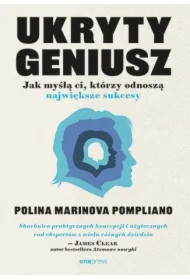 Ukryty geniusz. Jak myślą ci, którzy odnoszą największe sukcesy