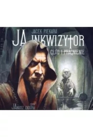 Ja, inkwizytor. Głód i pragnienie. Cykl o Mordimerze Madderdinie