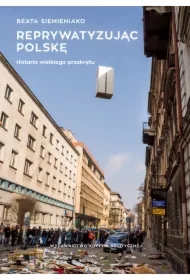 Reprywatyzując Polskę historia wielkiego przekrętu